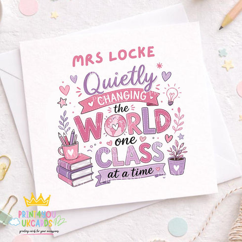 Personalised teacher thank you card with pink and purple typography reading “Quietly changing the world one class at a time”, with books, pencils and classroom illustrations