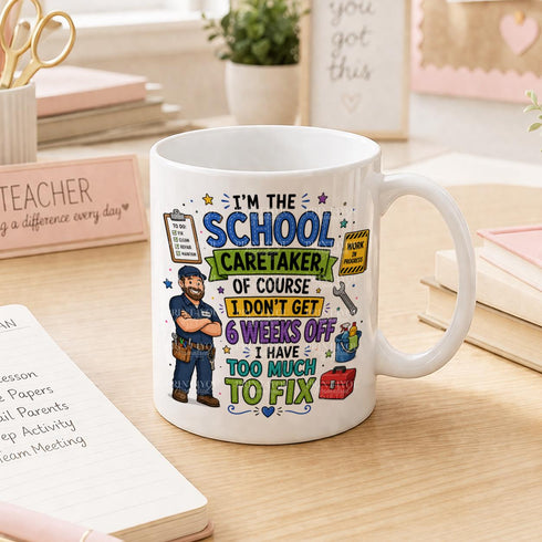 School Caretaker Mug – Funny Male Caretaker Gift – Janitor & Cleaning Staff Present