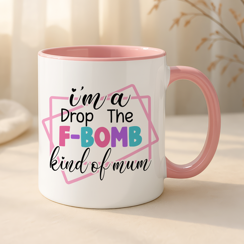 Funny Mum Mug – “I’m a Drop the F-Bomb Kind of Mum” Pink Handle Mug