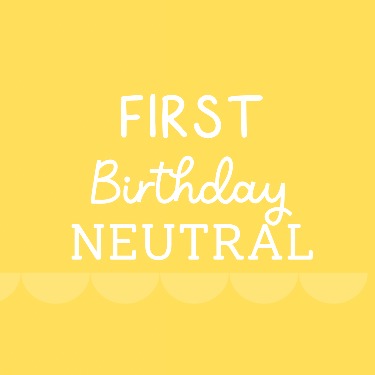 > 1st Birthday Neutral