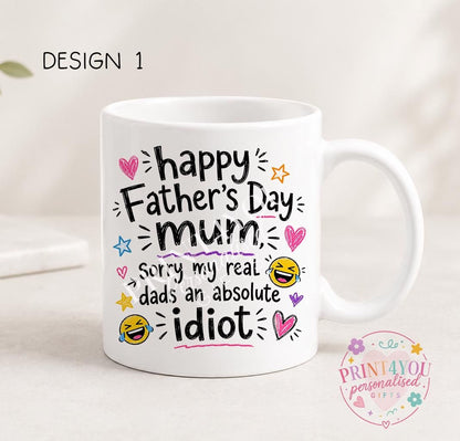 White ceramic mug printed with colourful hand-doodled text: Happy Father's Day Mum, sorry my real dad's an absolute idiot (design 1)