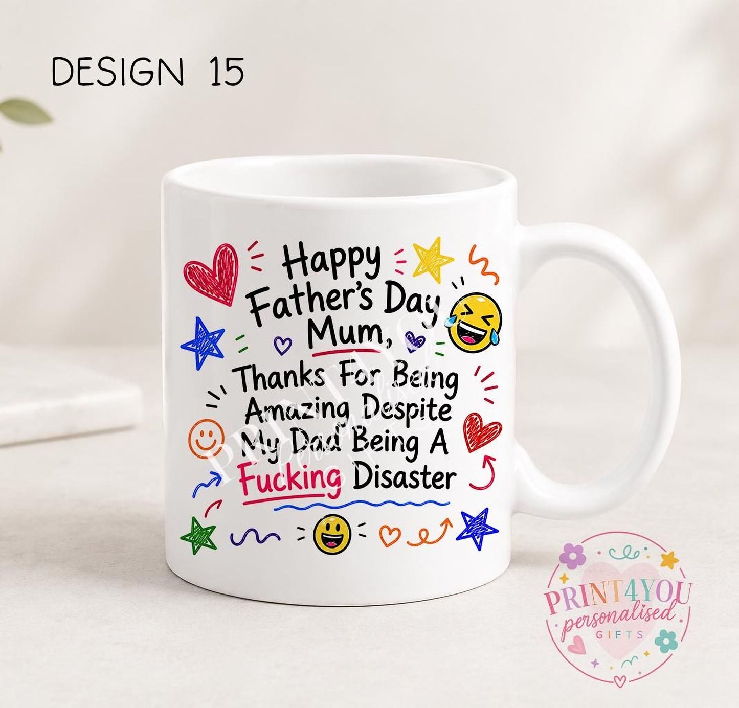 White ceramic mug printed with colourful hand-doodled text: Happy Father's Day Mum, thanks for being amazing despite my dad being a fucking disaster (design 15)