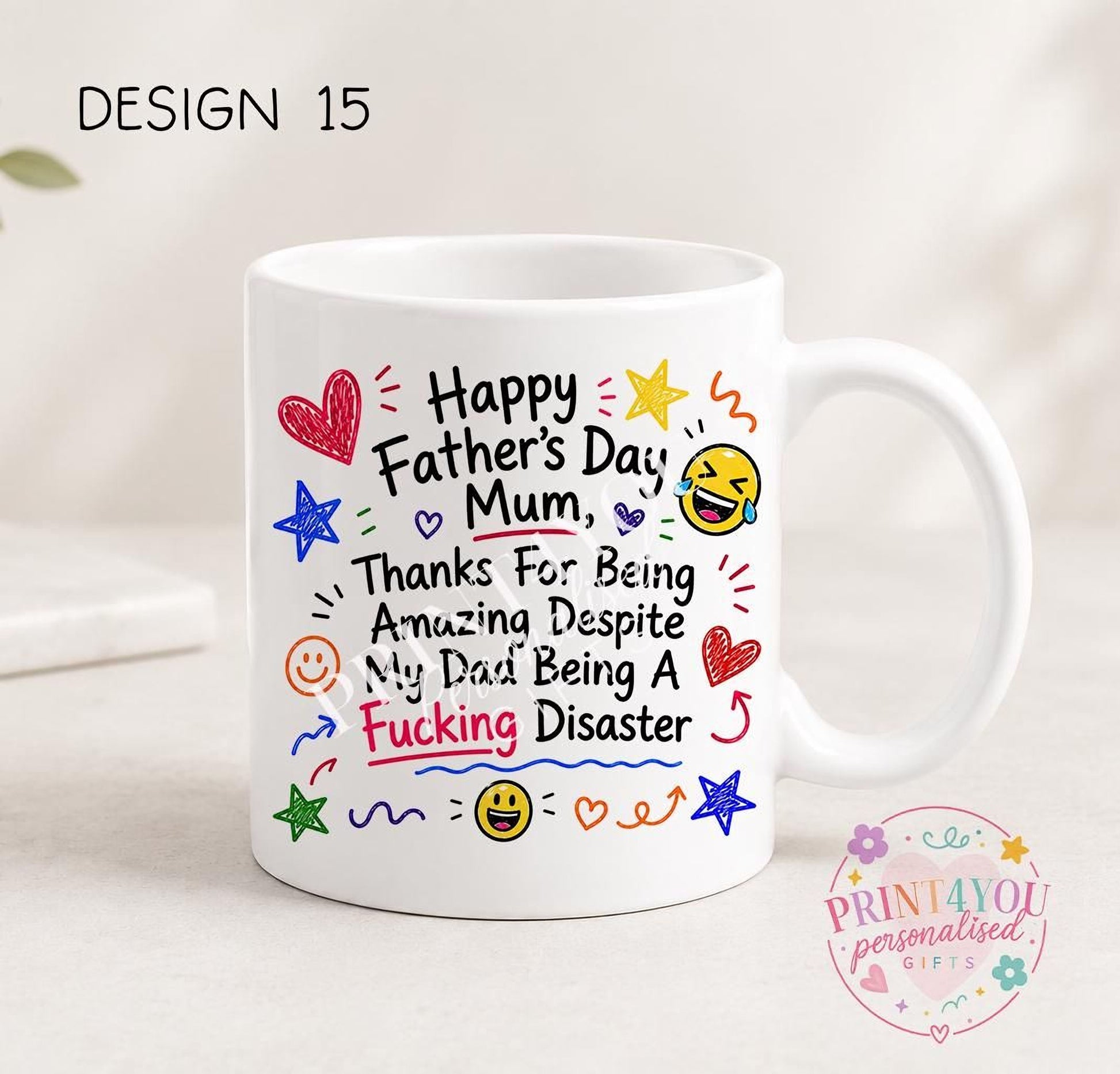 White ceramic mug printed with colourful hand-doodled text: Happy Father's Day Mum, thanks for being amazing despite my dad being a fucking disaster (design 15)