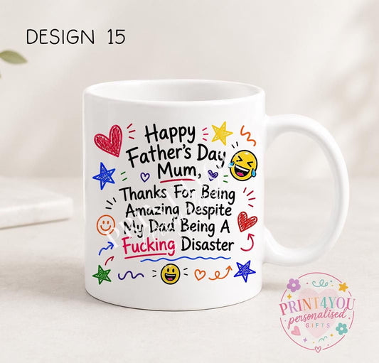 White ceramic mug printed with colourful hand-doodled text: Happy Father's Day Mum, thanks for being amazing despite my dad being a fucking disaster (design 15)