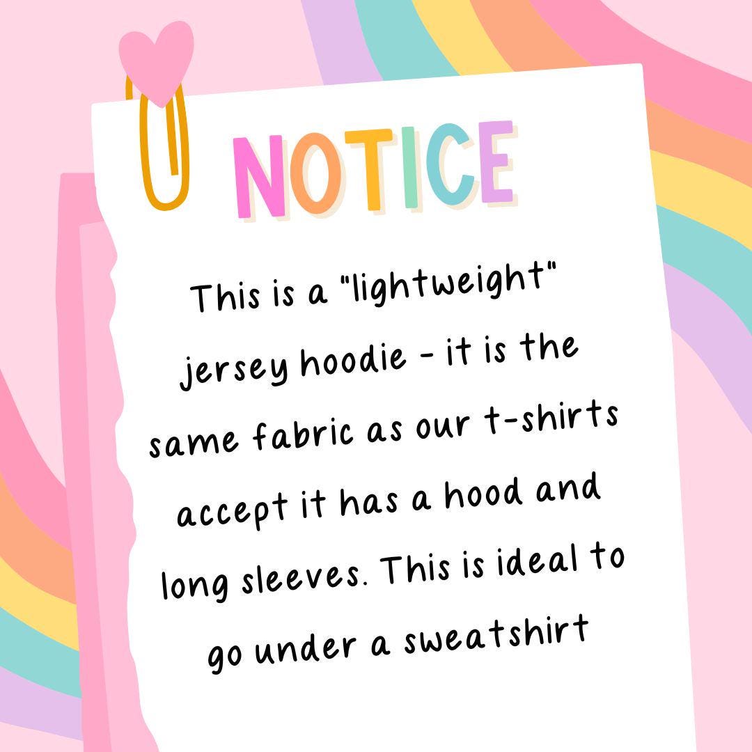 Notice - this is a lightweight jersey hoodie in the same fabric as our t-shirts, ideal for layering under a sweatshirt