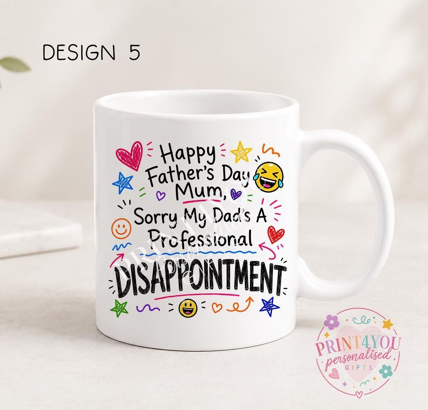 White ceramic mug printed with colourful hand-doodled text: Happy Father's Day Mum, sorry my dad's a professional disappointment (design 5)