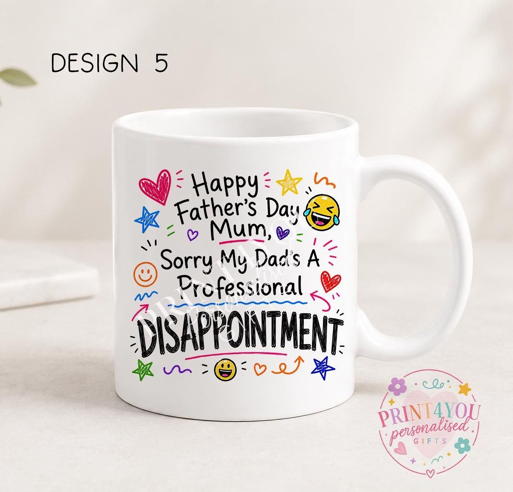 White ceramic mug printed with colourful hand-doodled text: Happy Father's Day Mum, sorry my dad's a professional disappointment (design 5)