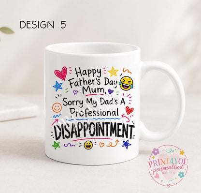 White ceramic mug printed with colourful hand-doodled text: Happy Father's Day Mum, sorry my dad's a professional disappointment (design 5)