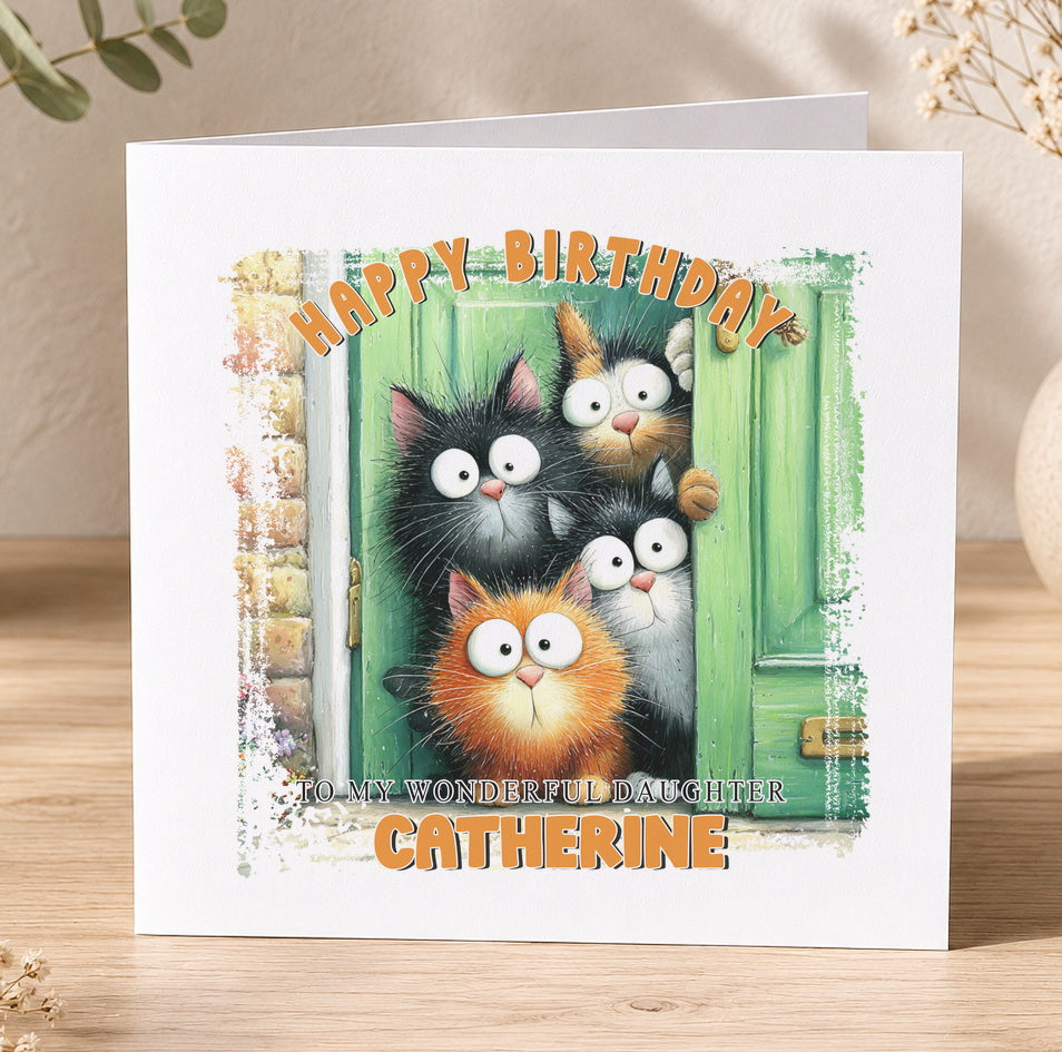 Funny personalised birthday card showing a group of cats peeking out from behind a green door, printed with Happy Birthday Catherine and To my wonderful daughter
