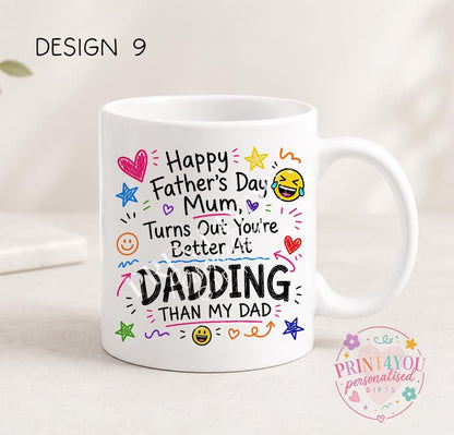 White ceramic mug printed with colourful hand-doodled text: Happy Father's Day Mum, turns out you're better at dadding than my dad (design 9)