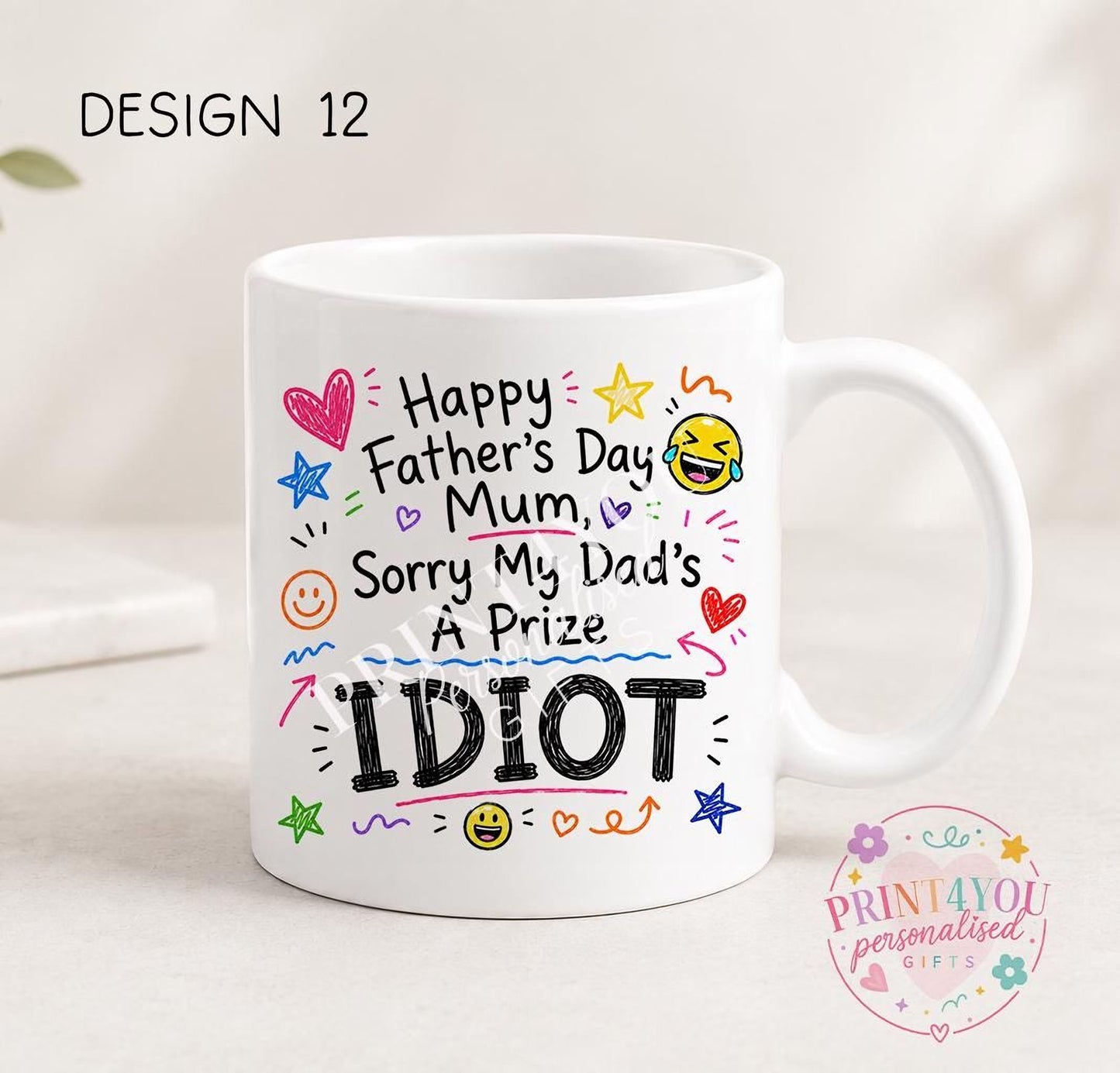 White ceramic mug printed with colourful hand-doodled text: Happy Father's Day Mum, sorry my dad's a prize idiot (design 12)