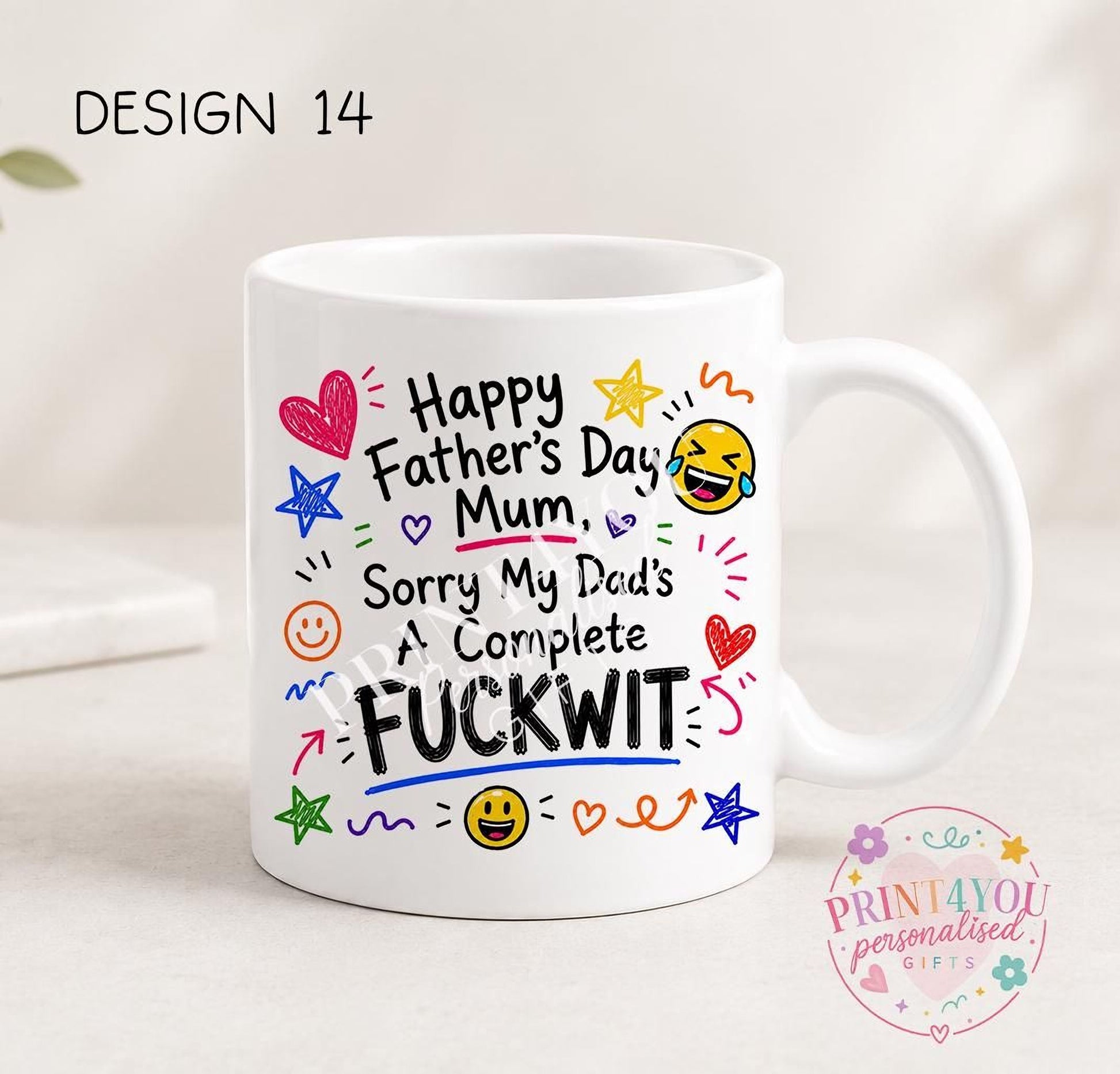 White ceramic mug printed with colourful hand-doodled text: Happy Father's Day Mum, sorry my dad's a complete fuckwit (design 14)