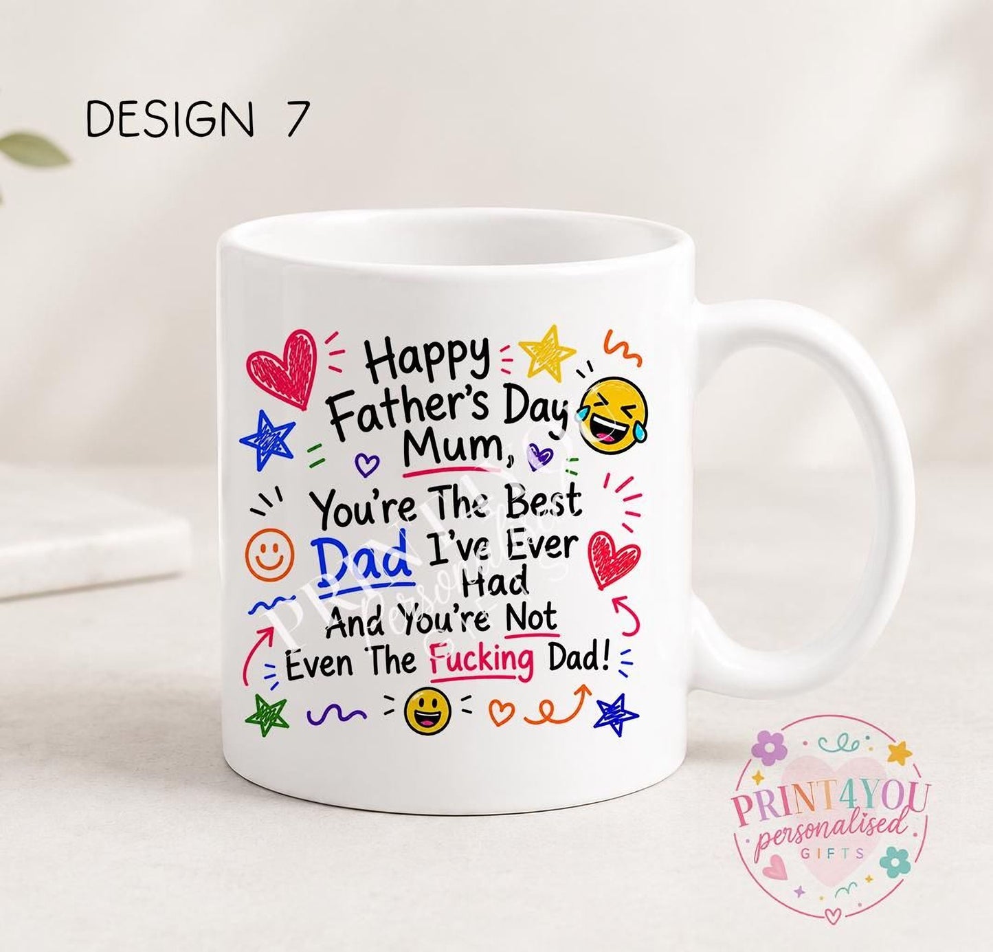 White ceramic mug printed with colourful hand-doodled text: Happy Father's Day Mum, you're the best dad I've ever had and you're not even the fucking dad (design 7)