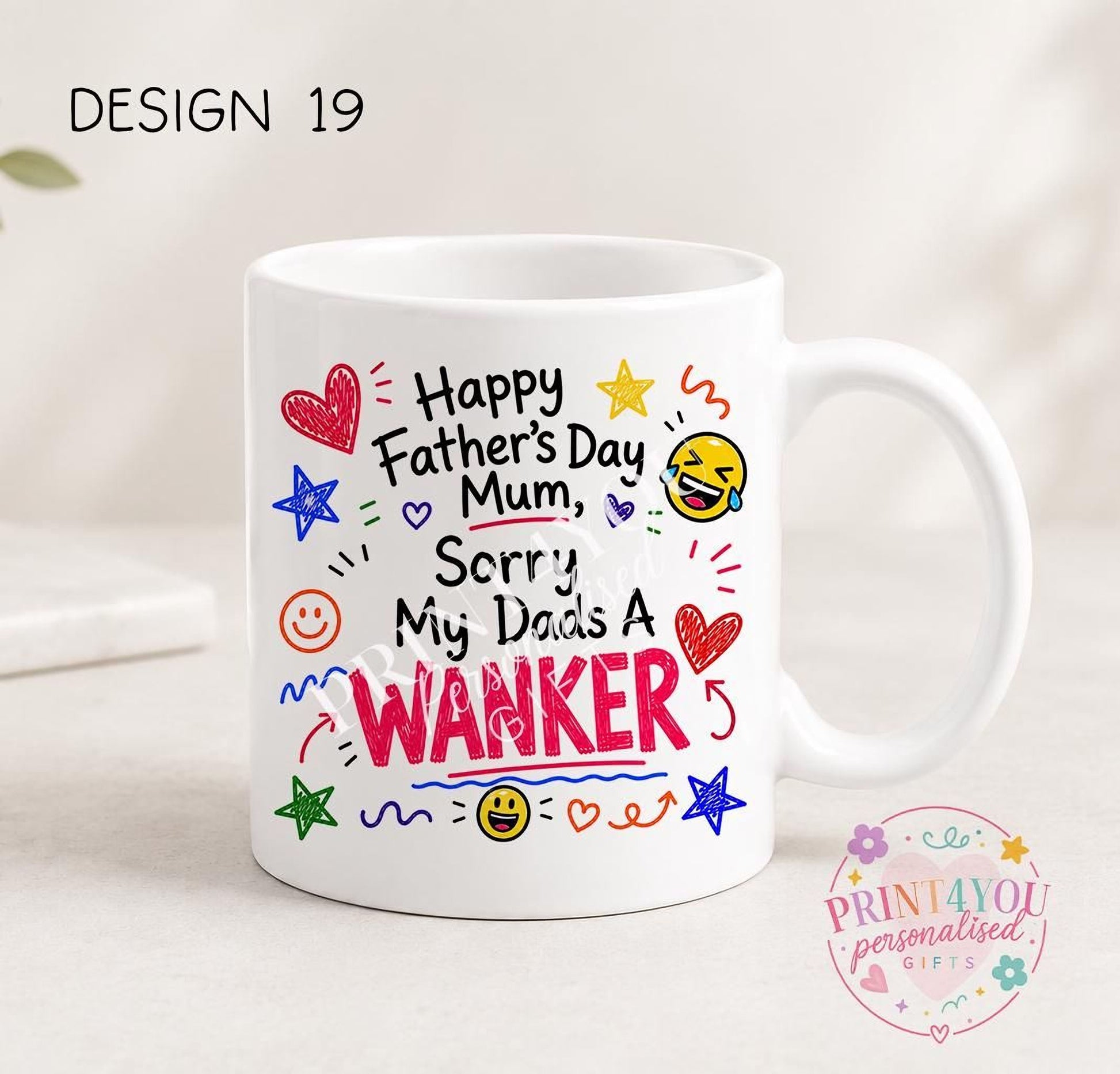 White ceramic mug printed with colourful hand-doodled text: Happy Father's Day Mum, sorry my dad's a wanker (design 19)