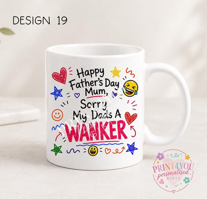 White ceramic mug printed with colourful hand-doodled text: Happy Father's Day Mum, sorry my dad's a wanker (design 19)