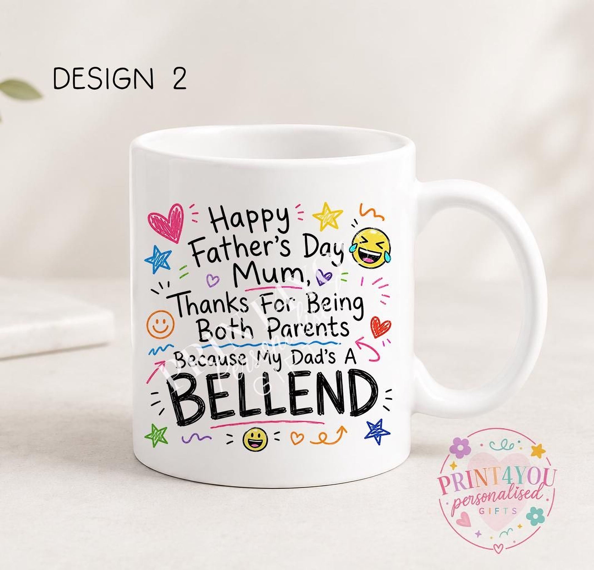 White ceramic mug printed with colourful hand-doodled text: Happy Father's Day Mum, thanks for being both parents because my dad's a bellend (design 2)