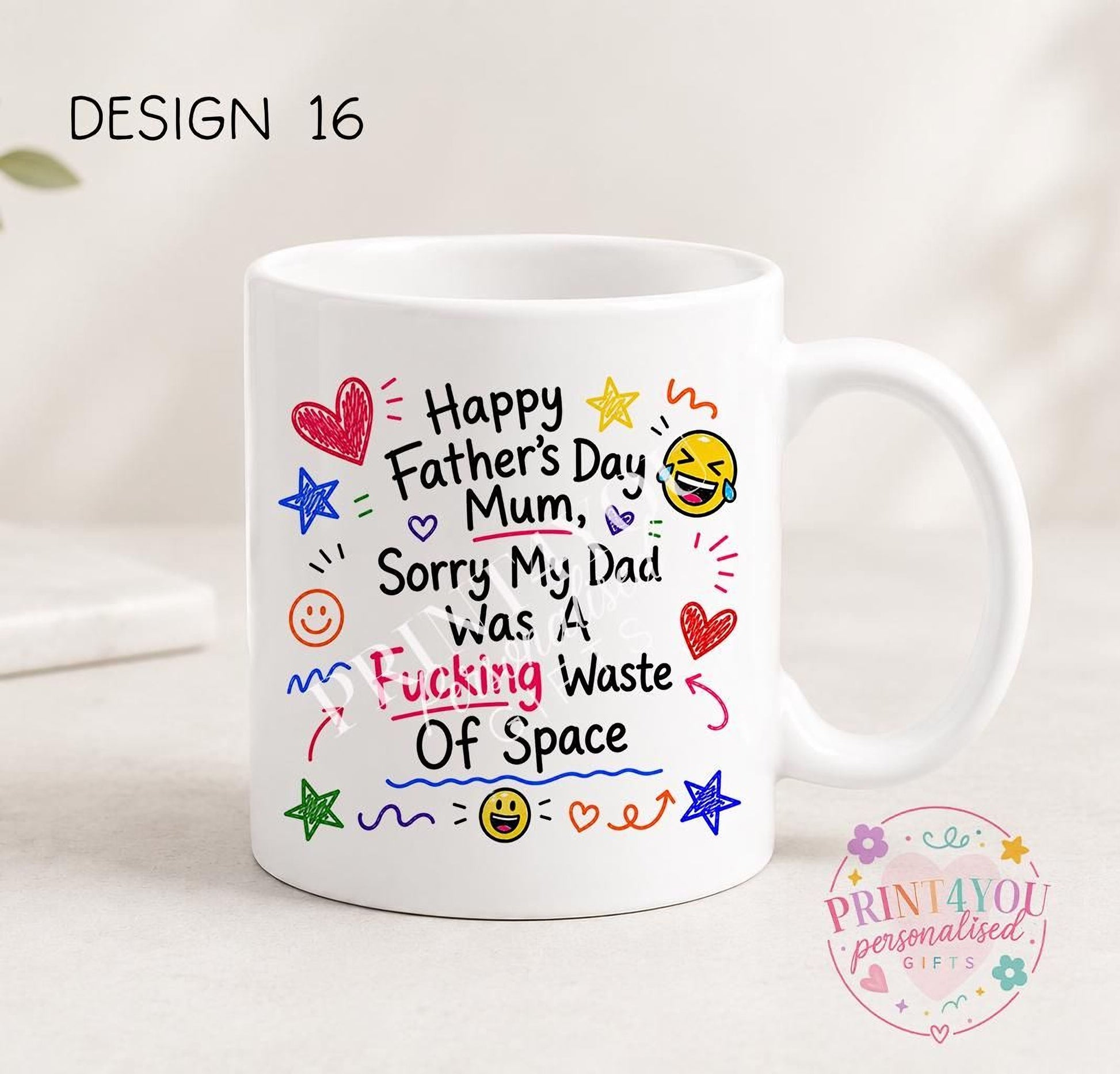 White ceramic mug printed with colourful hand-doodled text: Happy Father's Day Mum, sorry my dad was a fucking waste of space (design 16)