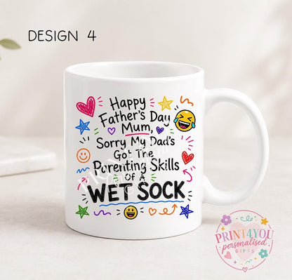 White ceramic mug printed with colourful hand-doodled text: Happy Father's Day Mum, sorry my dad's got the parenting skills of a wet sock (design 4)