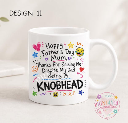 White ceramic mug printed with colourful hand-doodled text: Happy Father's Day Mum, thanks for raising me despite my dad being a knobhead (design 11)