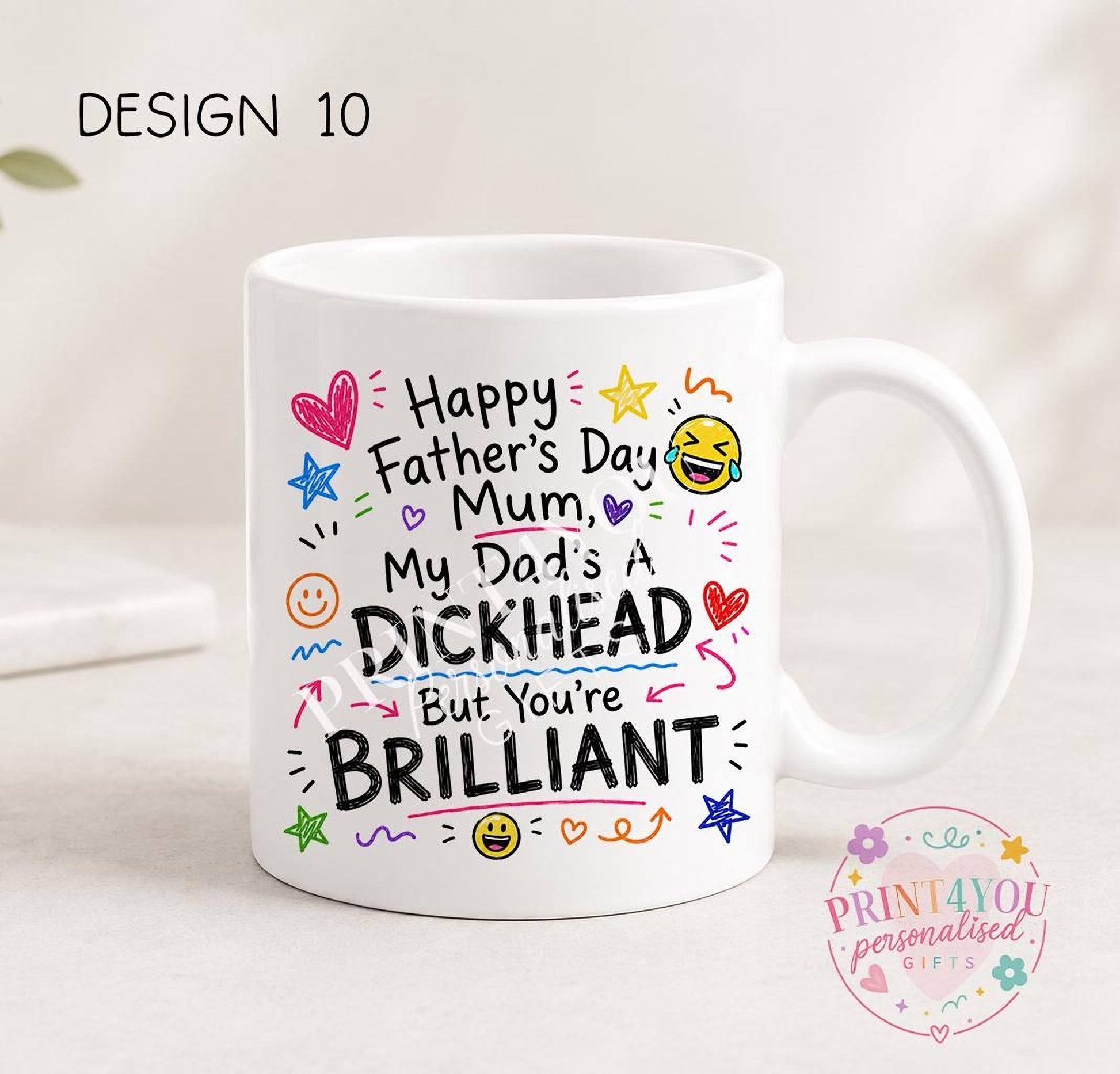 White ceramic mug printed with colourful hand-doodled text: Happy Father's Day Mum, my dad's a dickhead but you're brilliant (design 10)