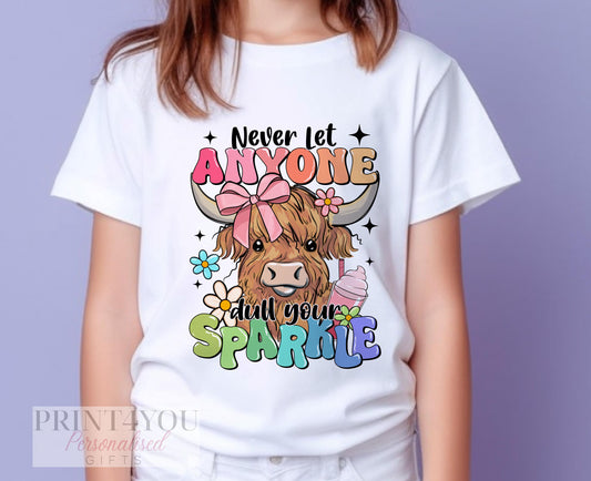 Children's White Cotton T – shirt – Highland Cow Never Let Anyone Dull Your Sparkle, Positive Quotes T – shirt - 6-12 months  T-shirt